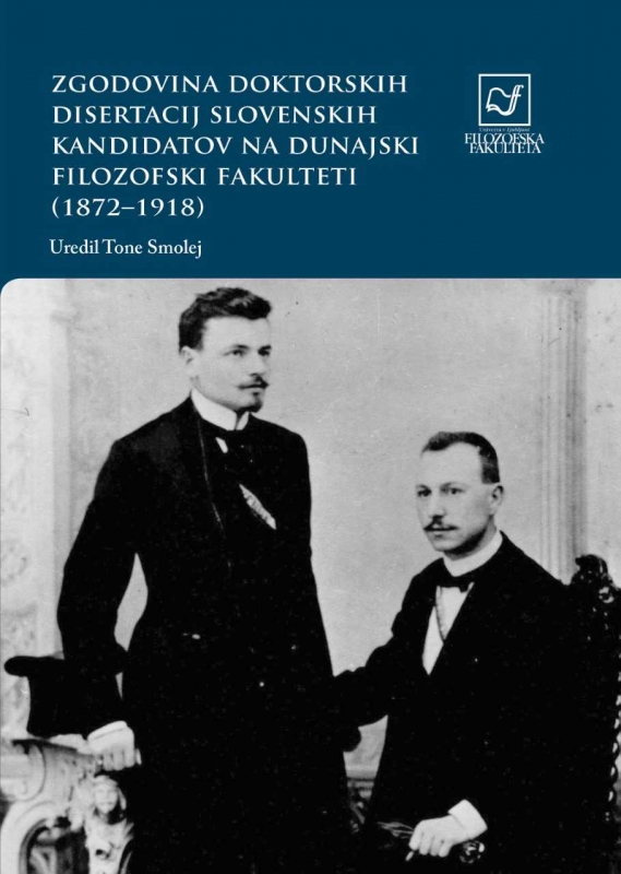 Zgodovina doktorskih disertacij slovenskih kandidatov na dunajski Filozofski fakulteti (1872–1918)
